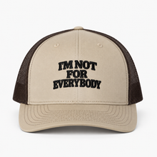 Load image into Gallery viewer, I m Not for Everybody Trucker Cap
