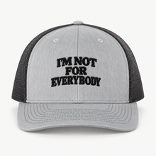 Load image into Gallery viewer, I m Not for Everybody Trucker Cap
